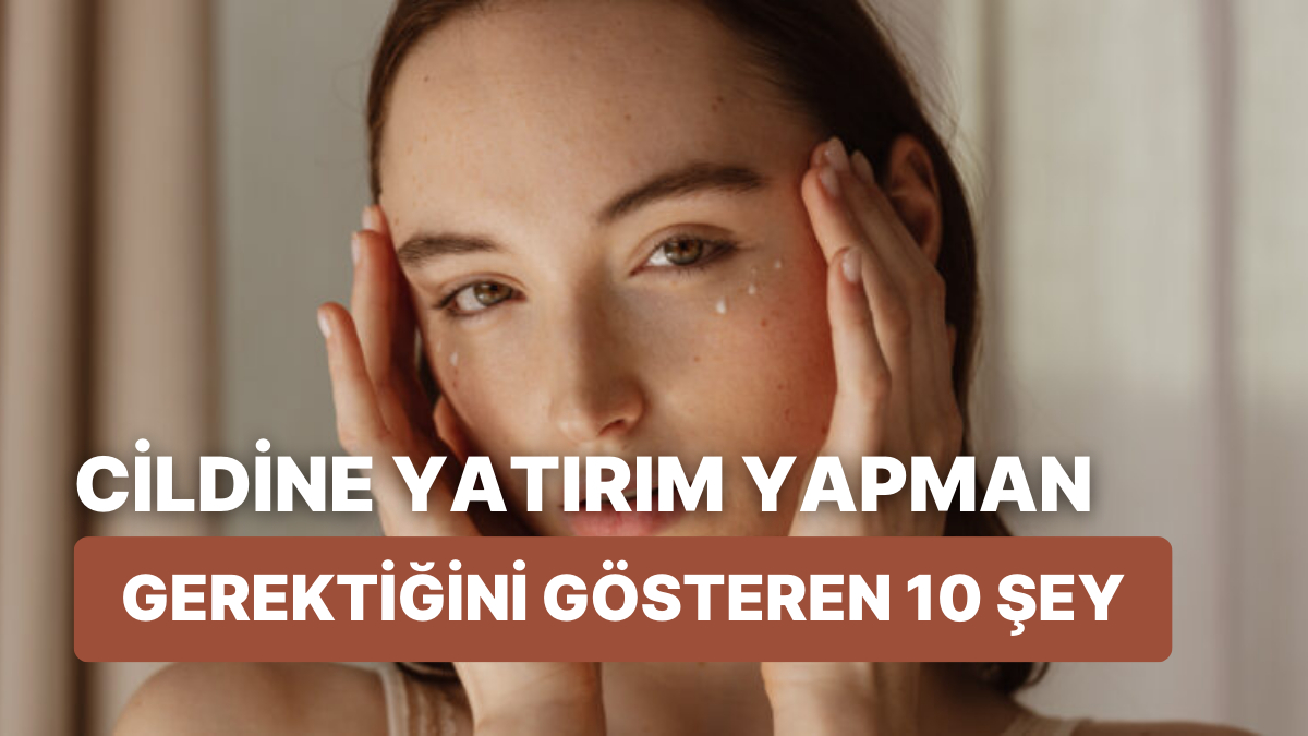 cildinize-yatirim-yapmaniz-icin-10-neden-yz42O9CT.jpg